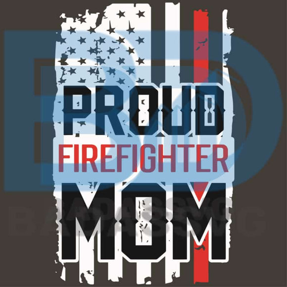 Download Proud Firefighter Mom Svg Mother Day Svg Happy Mother Day Mom Svg Badassvg