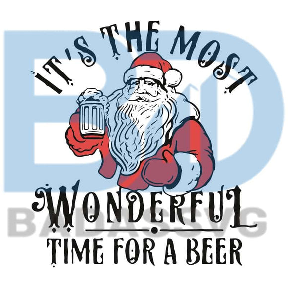 Download Santa Claus Svg It S The Most Wonderful Time For A Beer Svg Merry Xm Badassvg