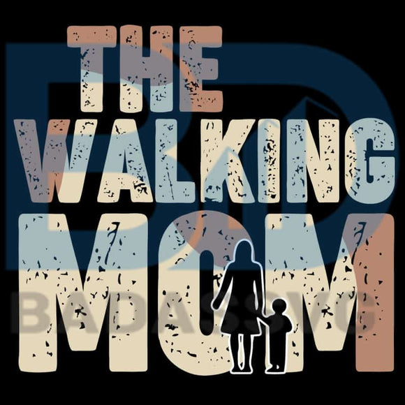 Download The Walking Mom Svg Mother Day Svg Mom Svg Mother Svg Walking Mom Badassvg