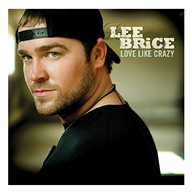 Lee Brice CD- Love Like Crazy – Richards and Southern