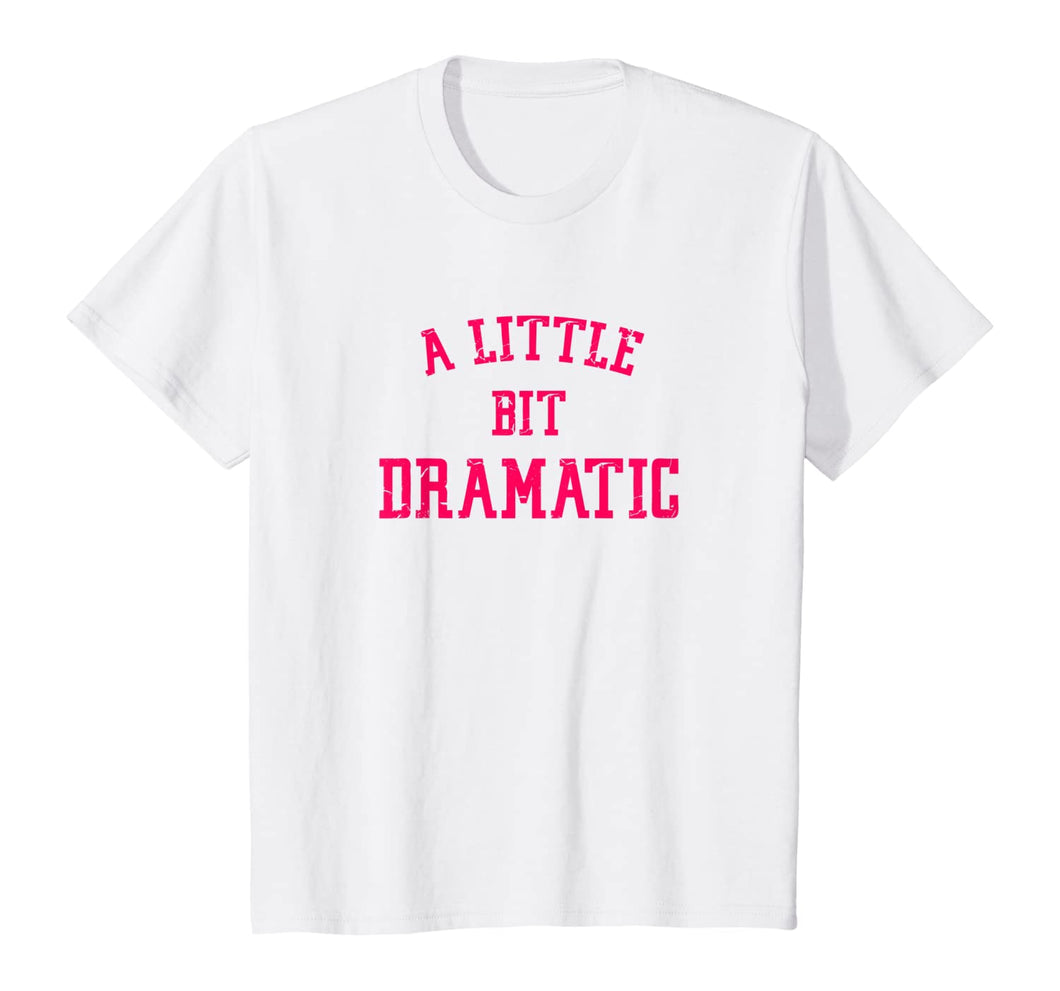 A Little Bit Dramatic T-Shirt – ByShirts