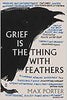 Grief is the thing with Feathers