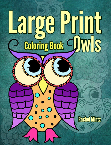 Download Large Print OWLS PDF Coloring Book For Beginners, Seniors or Visually - Rachel Mintz Coloring Books