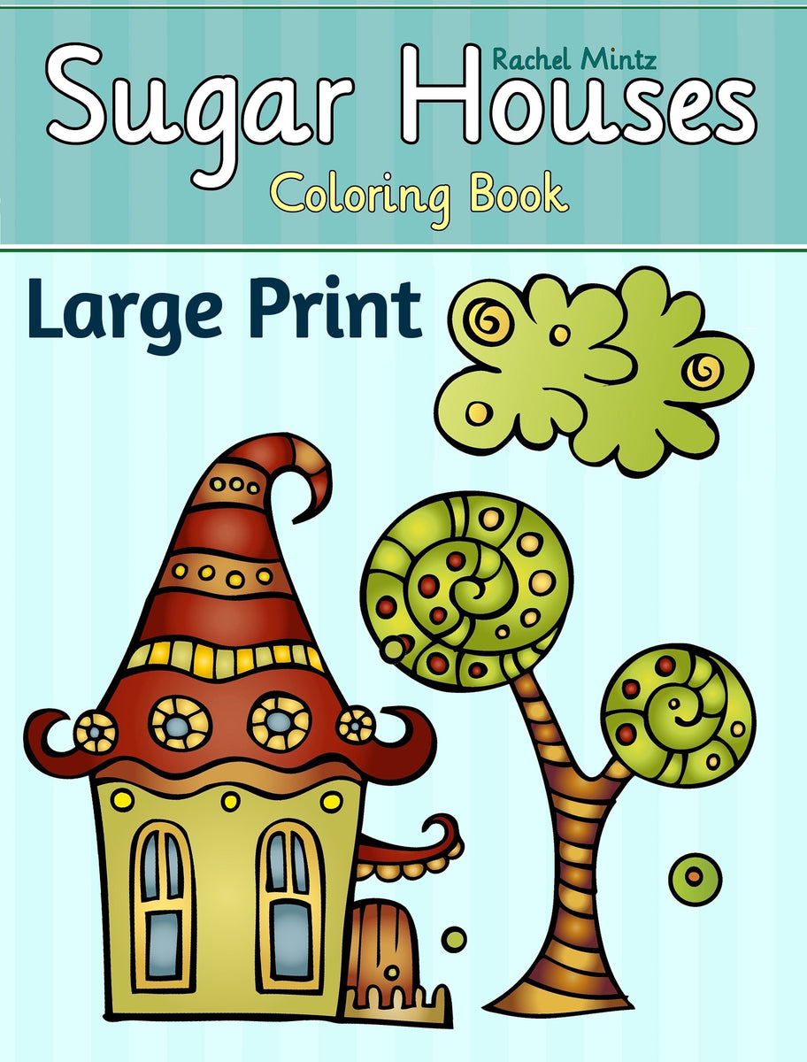Download Sugar Houses - Large Print Designs For Seniors or Visually Impaired (P - Rachel Mintz Coloring Books