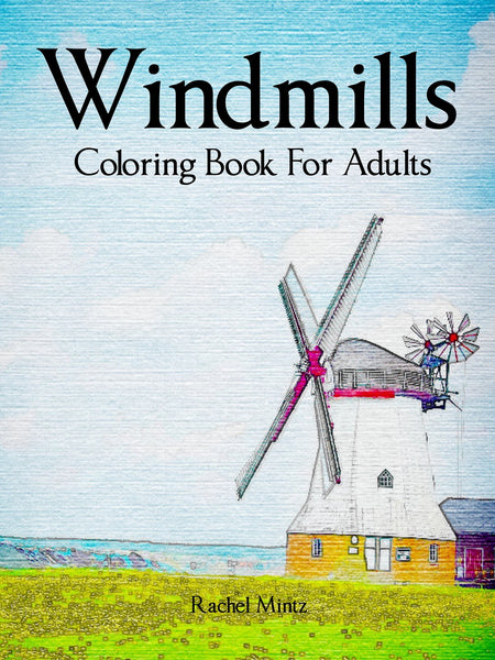 Download Windmills Dutch Mills Windmill Landscapes Grayscale Art Sketches Rachel Mintz Coloring Books