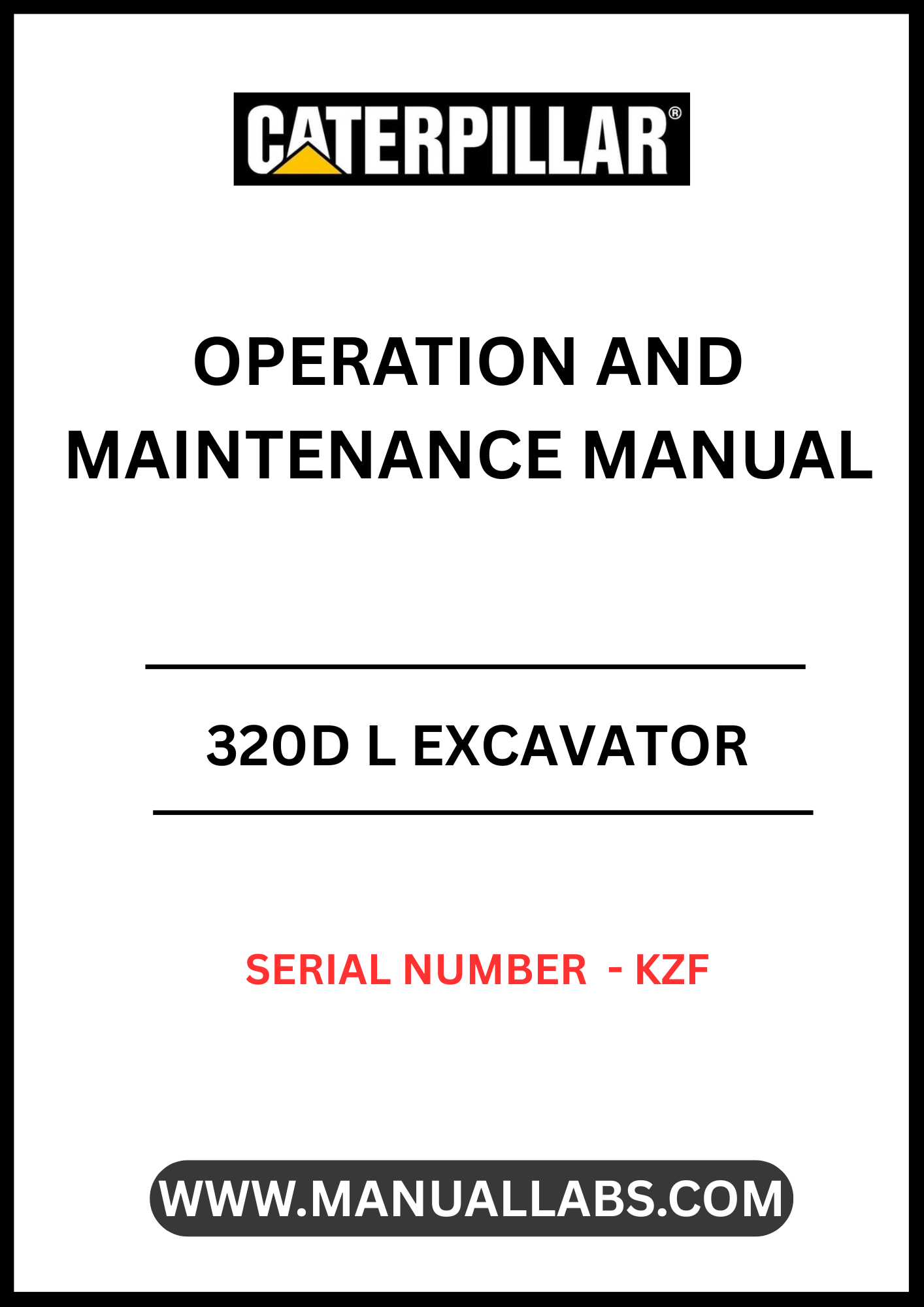 CAT 320D L EXCAVATOR OPERATION AND MAINTENANCE MANUAL S/N - KZF