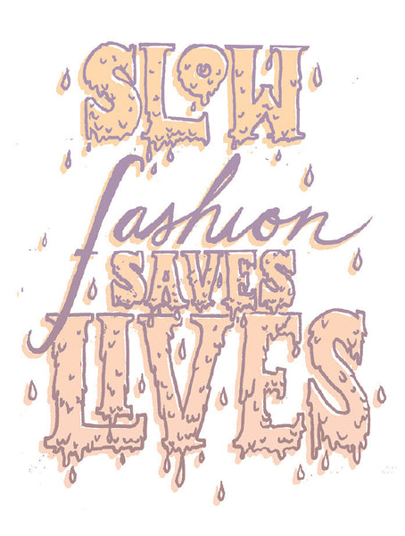 Slow Fashion Saves Lives