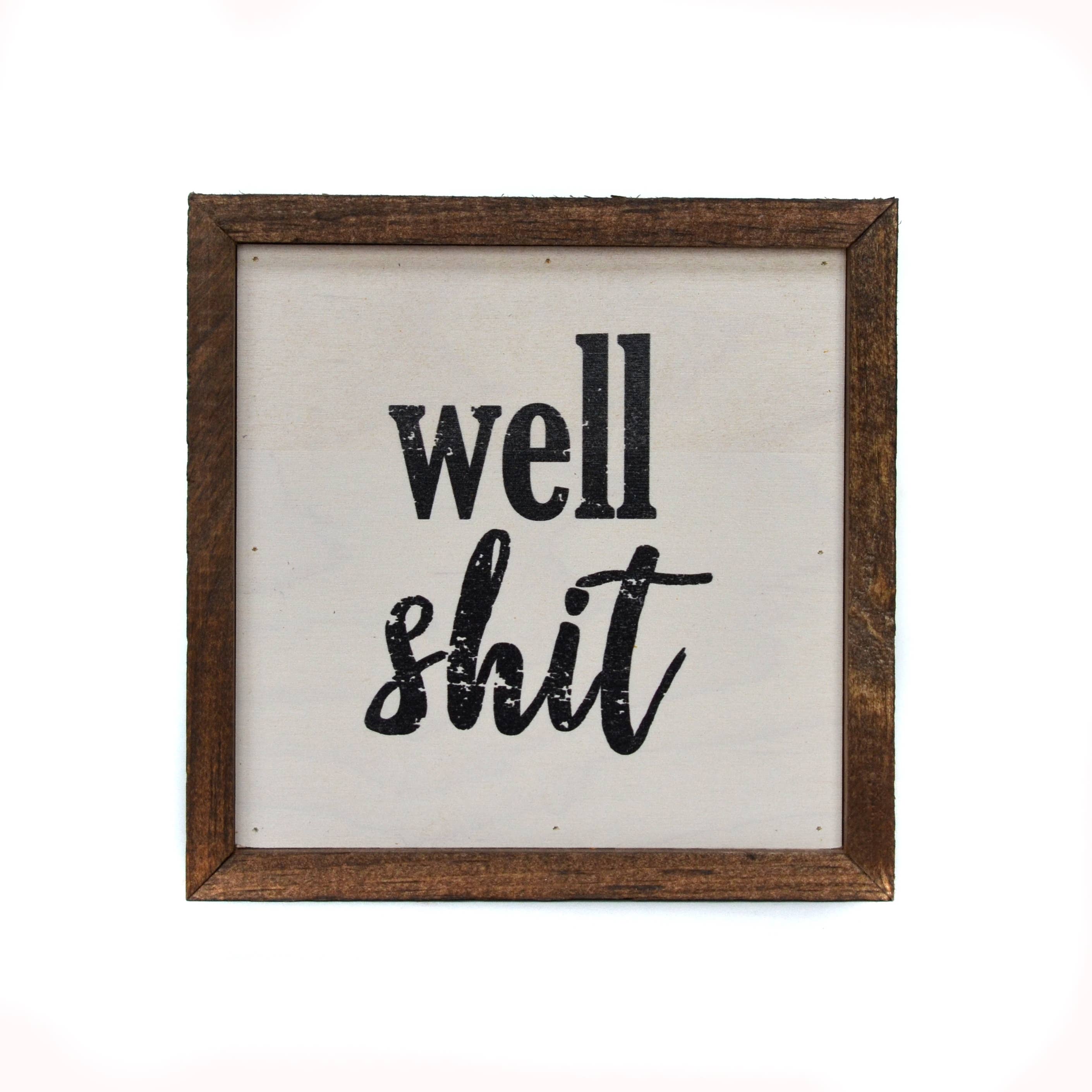 Driftless Studios - 6x6 Well Shit Box Sign