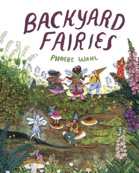 Backyard Fairies by Phoebe Wahl