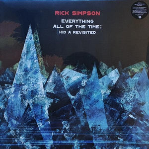 Rick Simpson - Everything All Of The Time.: Kid A Revisited (Limited Edition 180g Black and Yellow Split Vinyl) - Good Records To Go