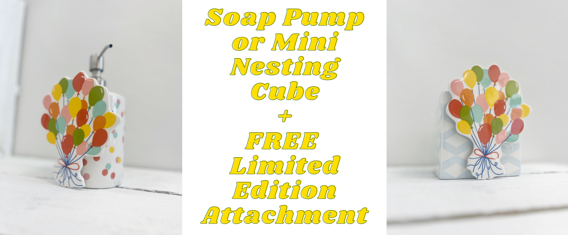 Soap Pump or Mini Nesting Cube & Balloon Attachment
