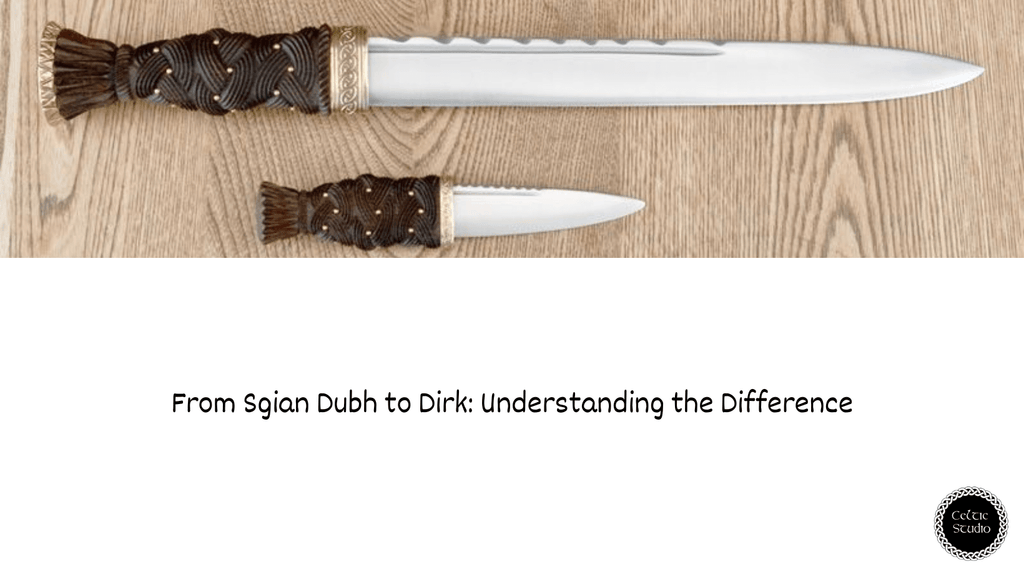 From Sgian Dubh to Dirk - Understanding the Difference