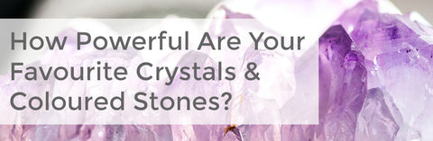 Banner with amethyst reads "how powerful are your favourite crystals & coloured stones". 
