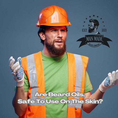 Are Beard Oils Safe To Use On The Skin? - Man Made Beard Company UK