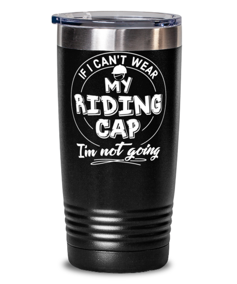 Funny Gift for Riding Cap Hat Lovers - Cute Riding Cap Tumbler Mug 20oz Black Stainless Steel With L