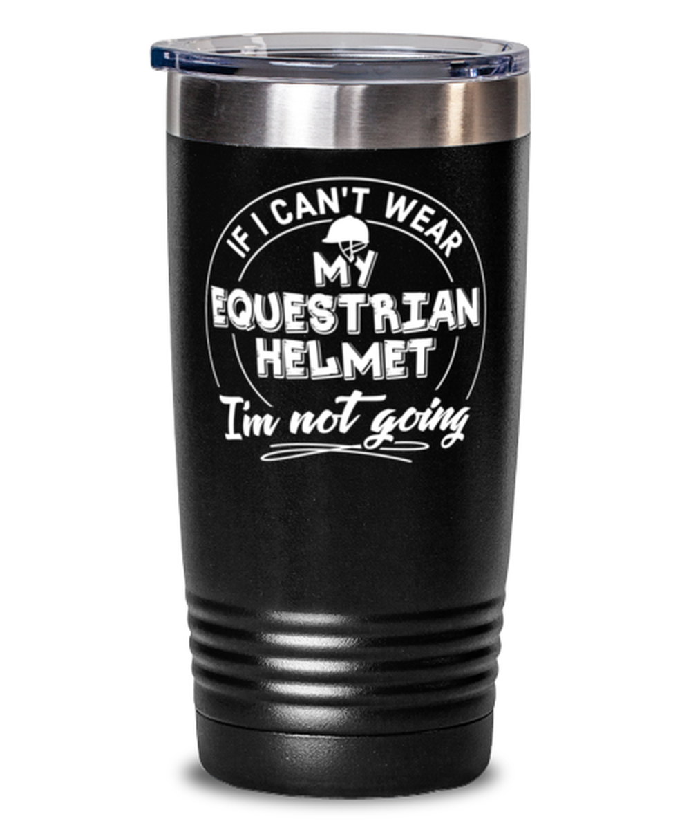 Funny Gift for Equestrian Helmet Hat Lovers - Cute Equestrian Helmet Tumbler Mug 20oz Black Stainles