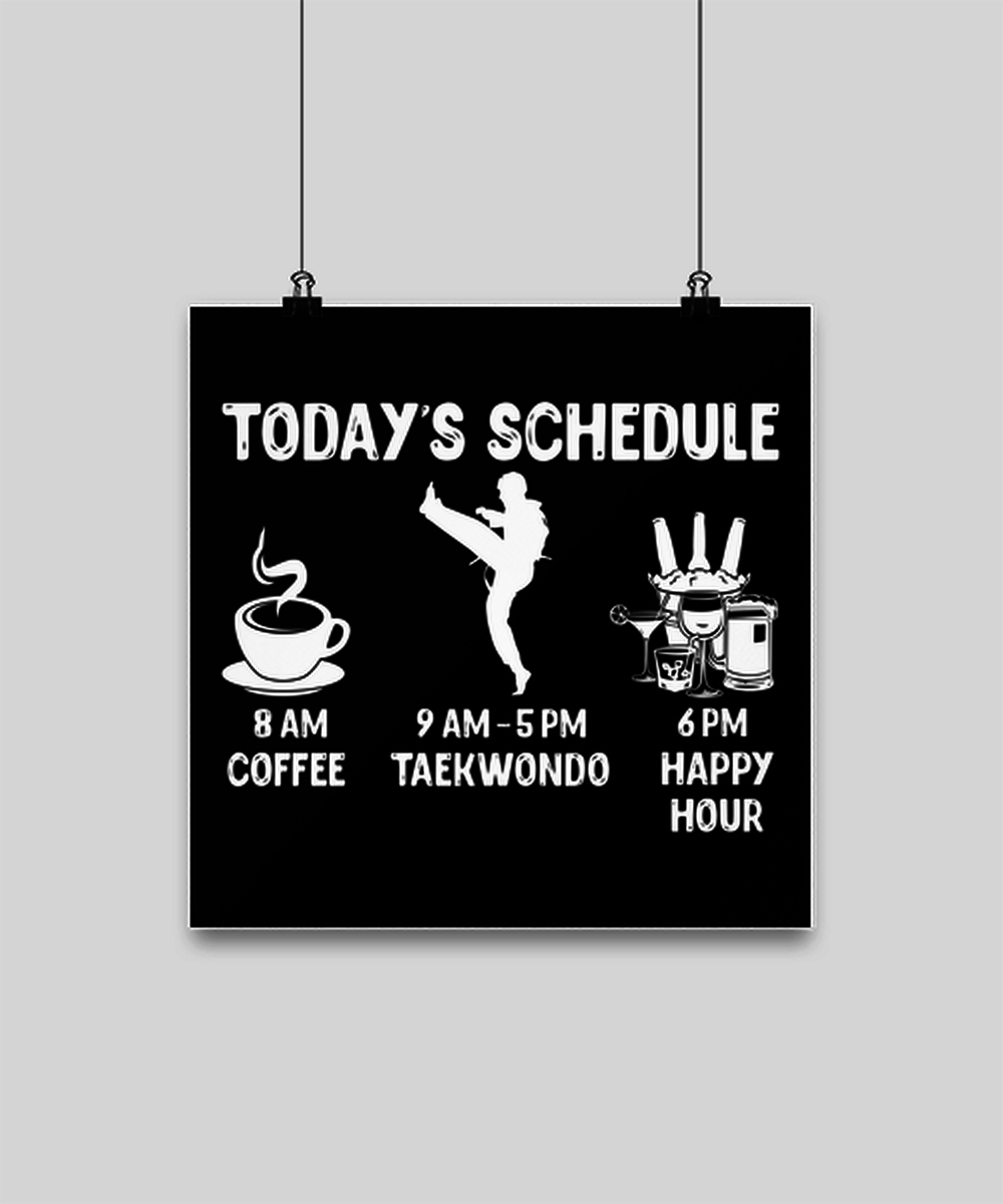 Funny Taekwondo Gift - Today's Schedule Coffee Taekwondo Happy Hour - 12x12 Poster for Taekwondo