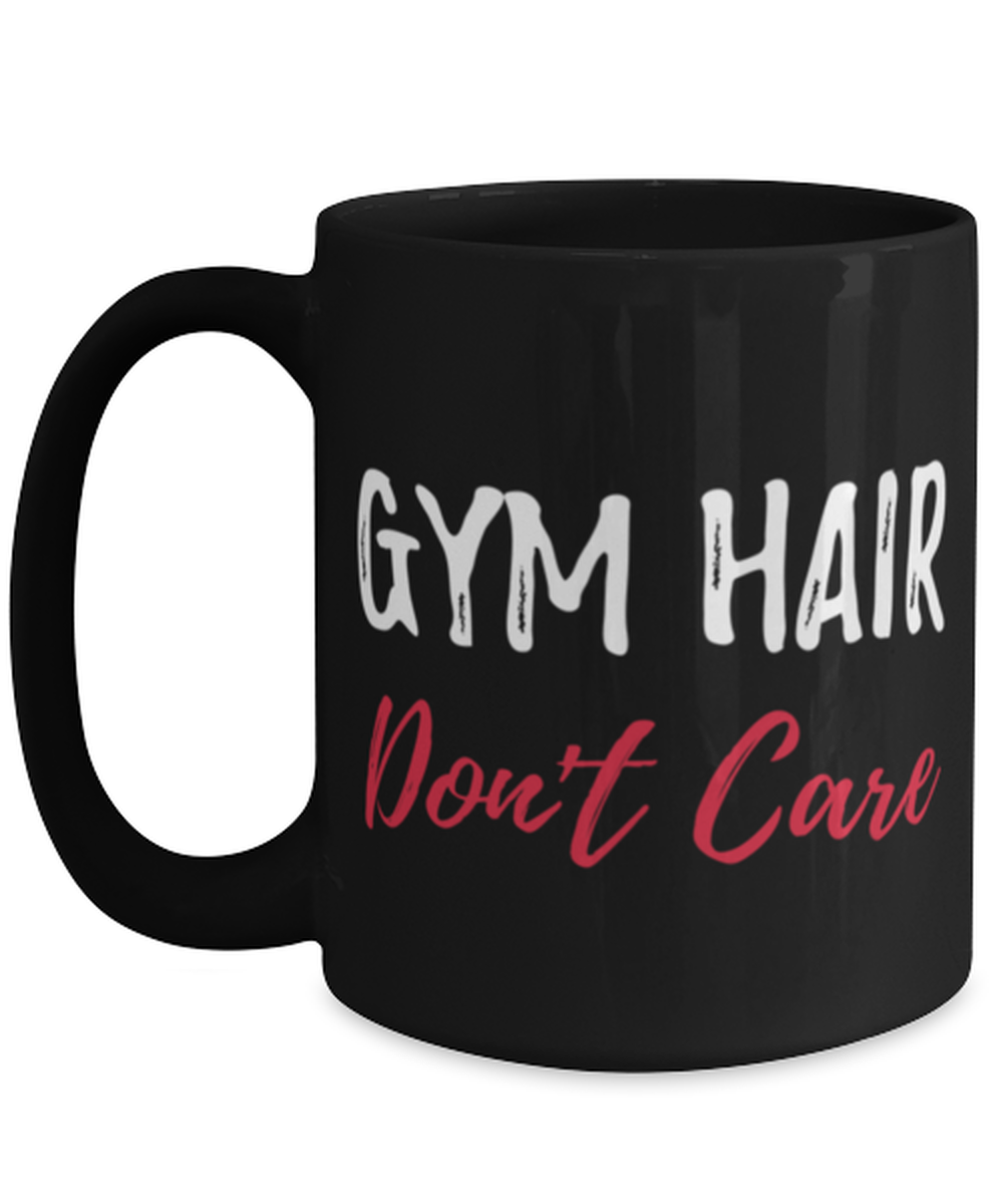 Gym Hair Don't Care Coffee Mug Funny Exercise and Training Gift