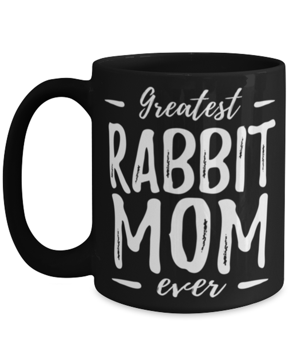 Greatest Rabbit Mom Coffee Mug Funny Bunny Mom Gift