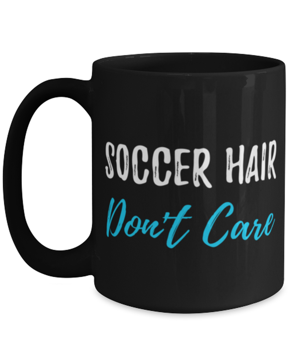 Soccer Hair Don't Care Coffee Mug Funny Soccer Gift Tea Cup