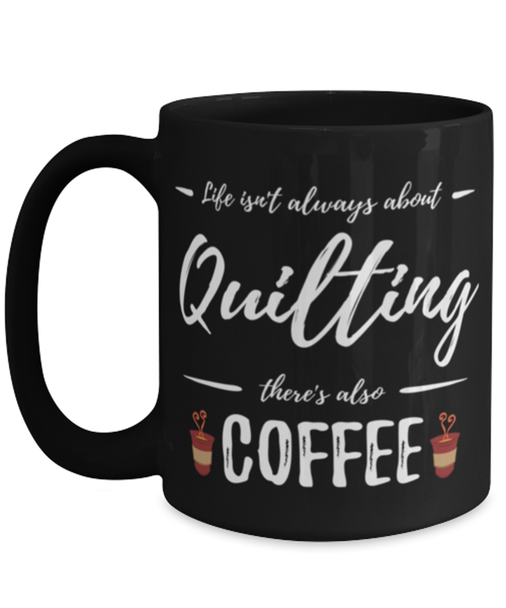 Coffee Drinker Quilting 15oz Tea Cup Funny Quilt Maker Gift Idea