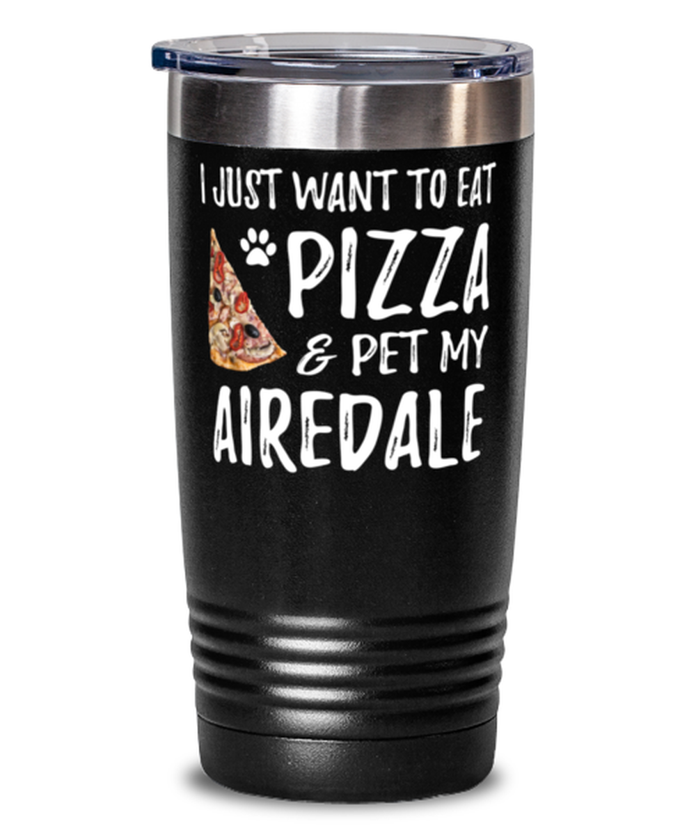 Airedale Dog Lover Pizza 20oz Tumbler Travel Mug Funny Dog Mom Gift