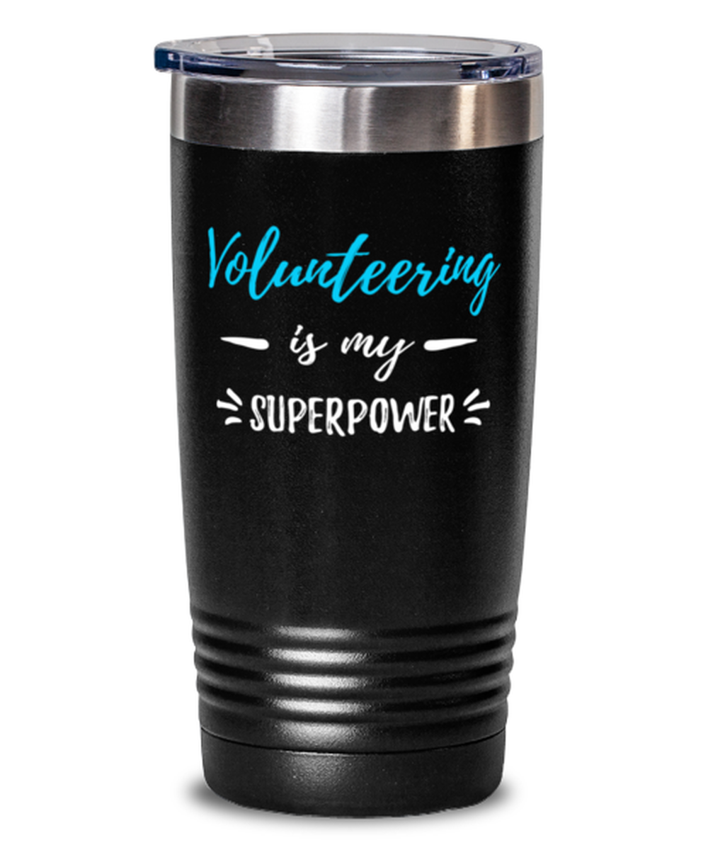 Volunteering My Superpower 20oz Tumbler Travel Mug Funny Volunteer Gift Idea