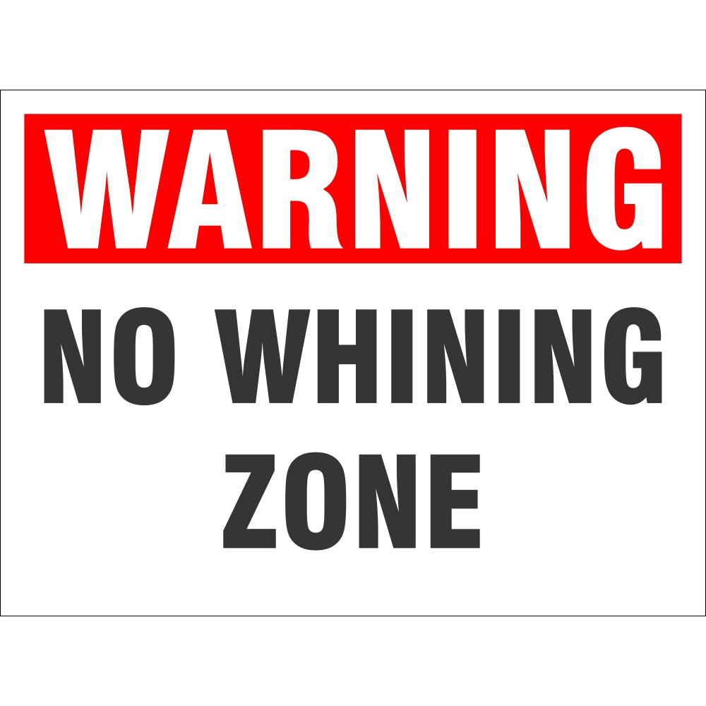 Warning - No Whining Zone | 9 x 12 Novelty Plastic Sign – All Quality