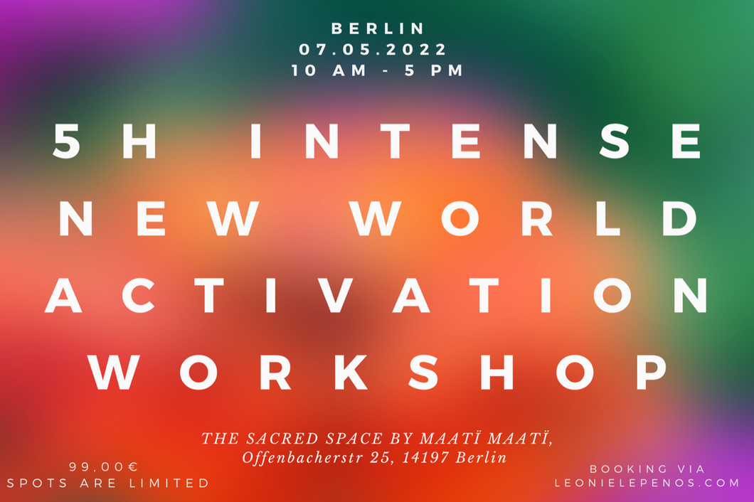 5h intense New World Activation Workshop // BERLIN 07.05.22