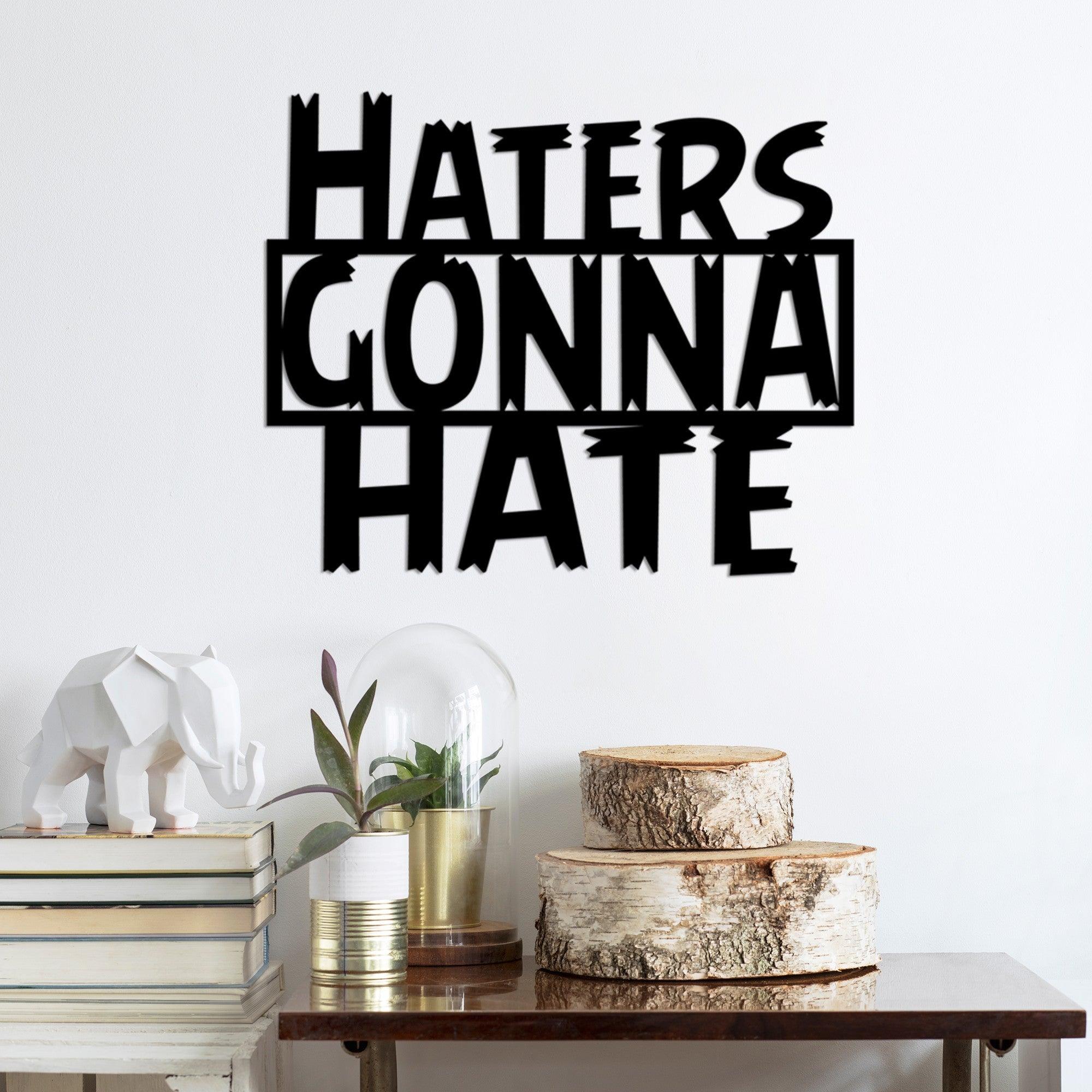 Decoratiune de perete Metal Haters Gonna Hate, Negru, 42x51 cm