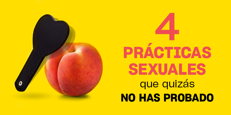 4 Prácticas Sexuales Que Tienes Que Probar Platanomelón México