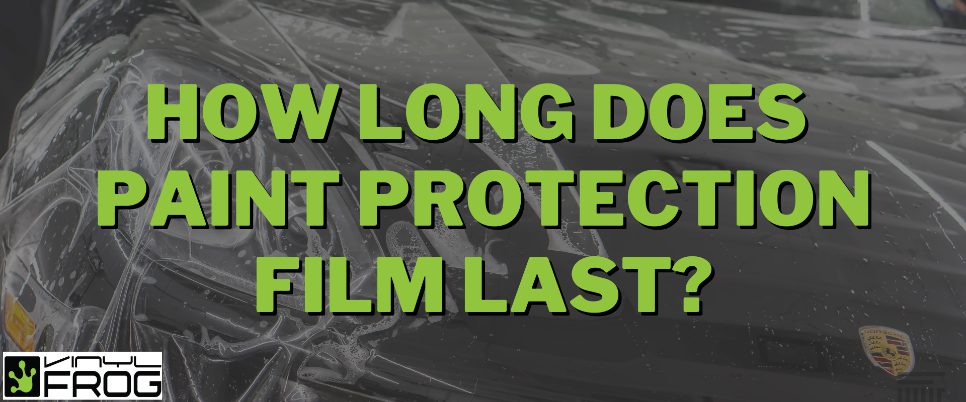 How Long Does Paint Protection Film Last?