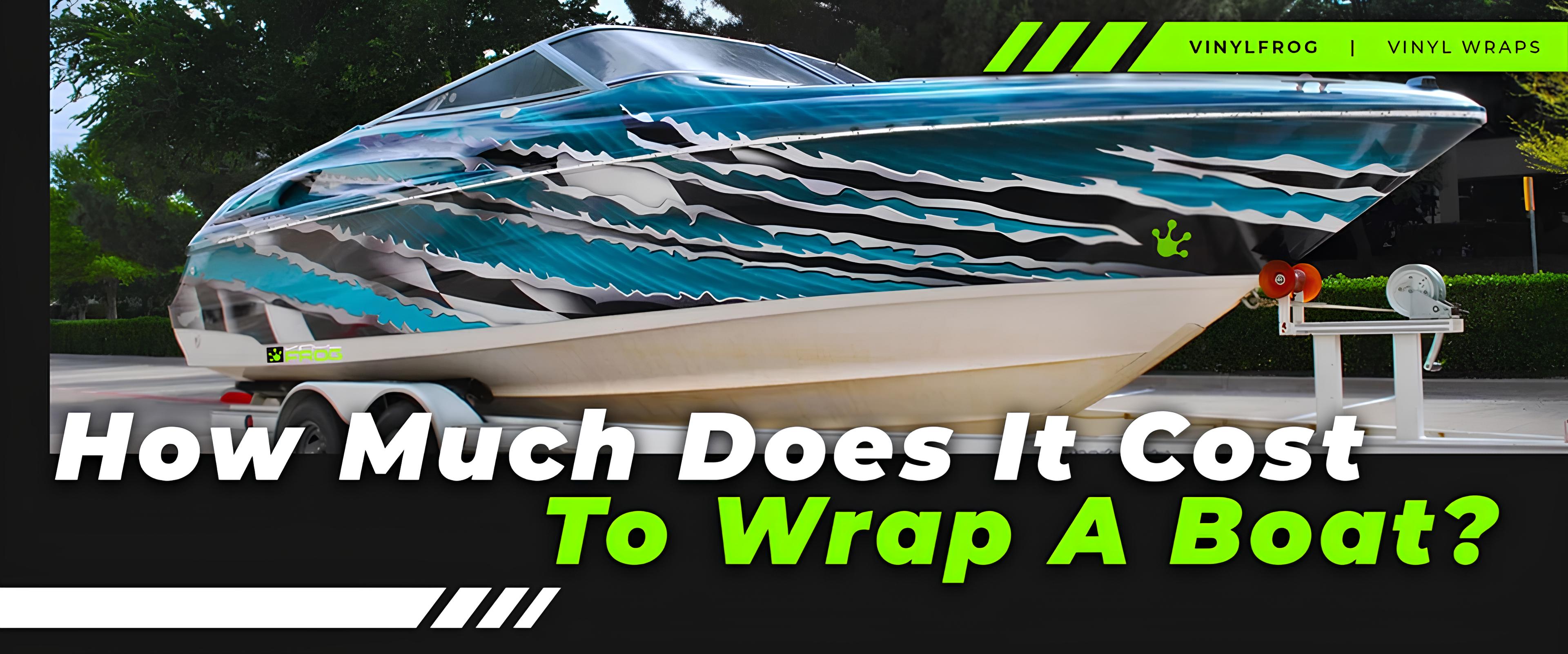 How Much Does It Cost To Wrap A Boat.jpg__PID:12dc6fbc-cf2f-4bab-871f-bca508478fca