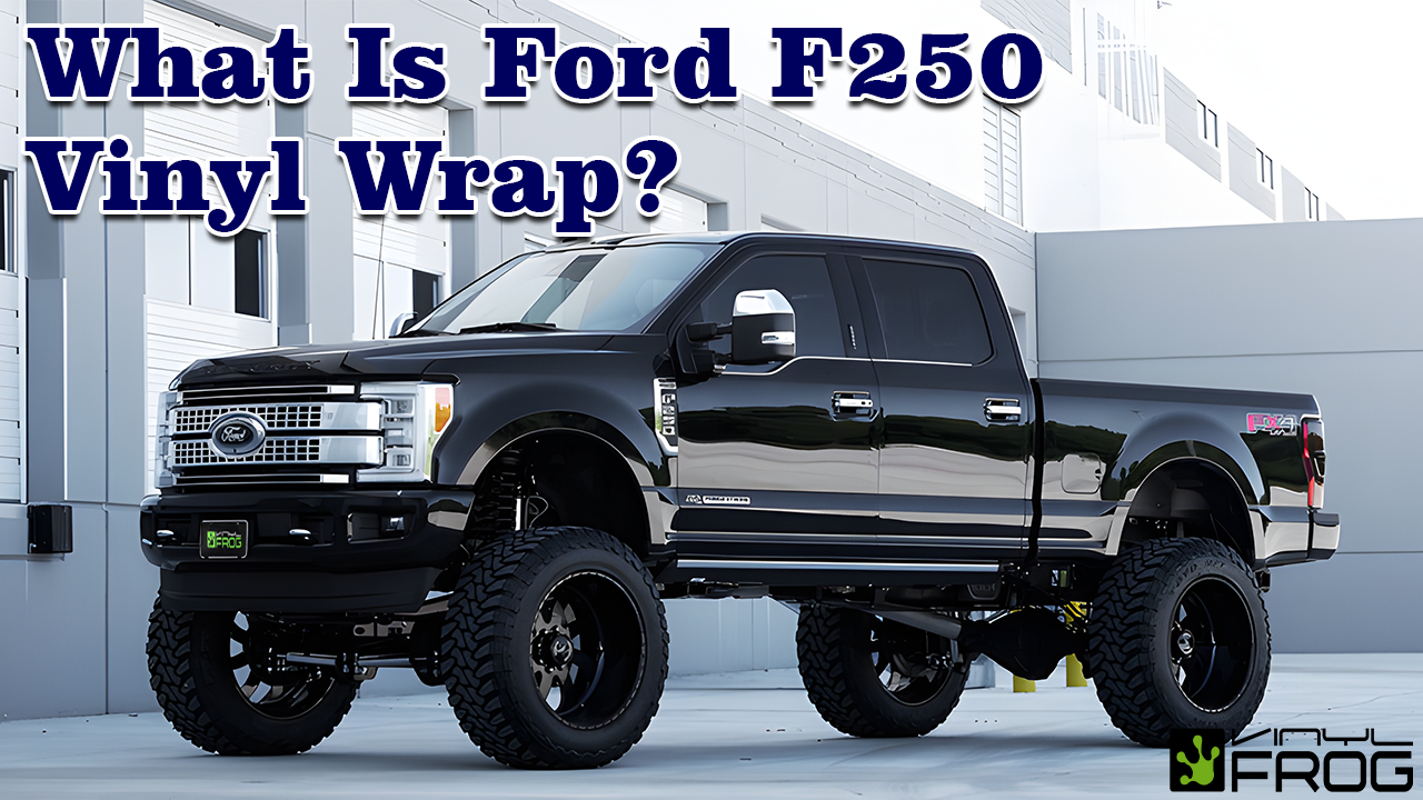 Vinyl Wrap for Ford F250 