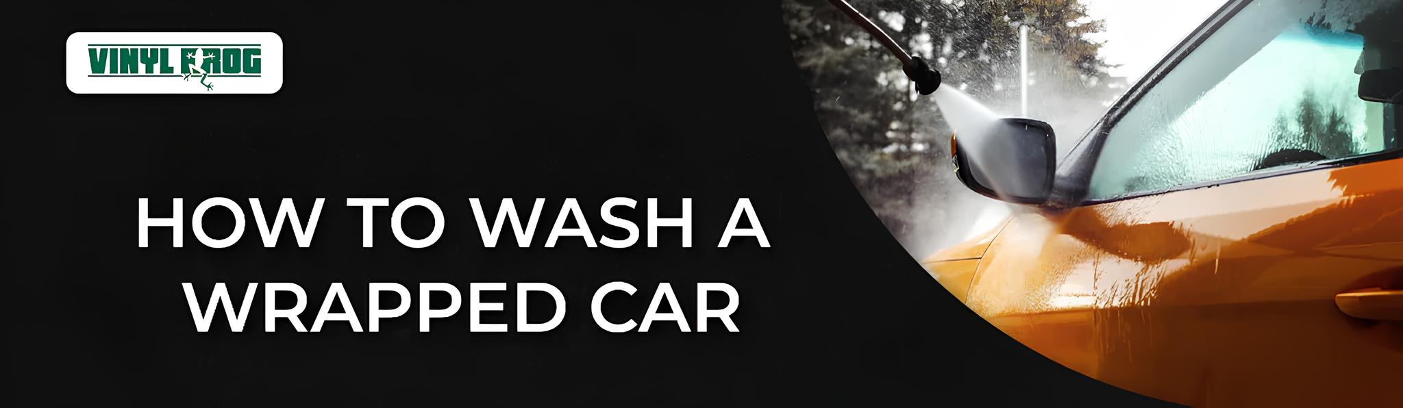 How To Wash A Wrapped Car?