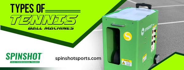 Types of Tennis Ball Machines