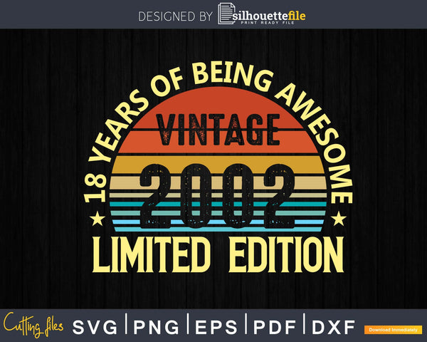 Download 18 Year Old Gifts Vintage 2002 Limited Edition 18th Bday Svg Tshirt Designs Silhouettefile