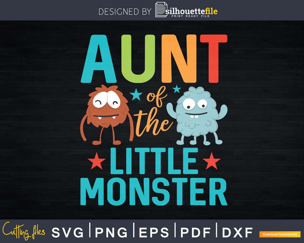 Download Auntie Of The Little Monster Birthday Svg Dxf Png Cutting Files Silhouettefile