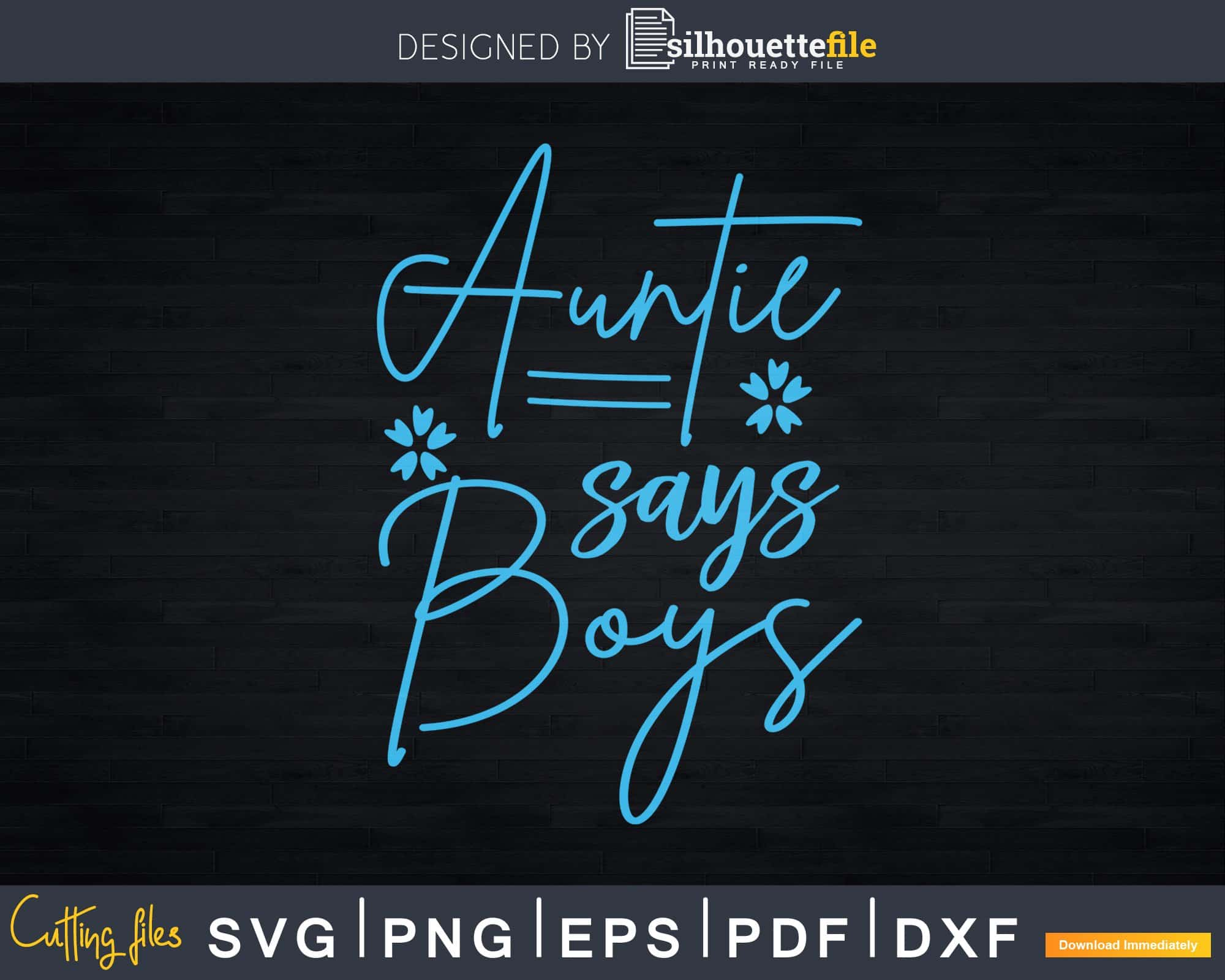 Download Auntie Says Boy Cute Blue Gender Reveal Svg Dxf Png Cutting Files Silhouettefile