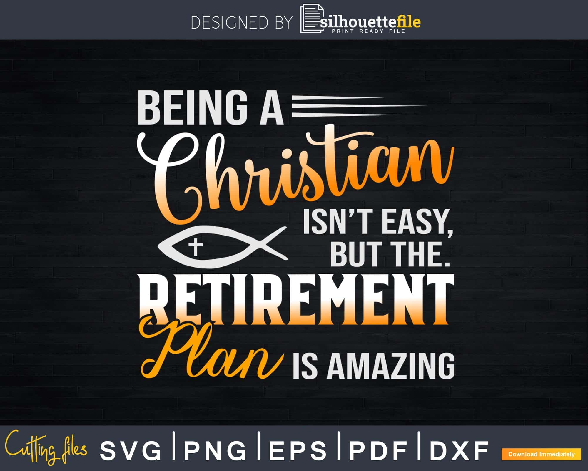 Being Christian Isn't Easy Retirement Plan Amazing Svg Design Cricut