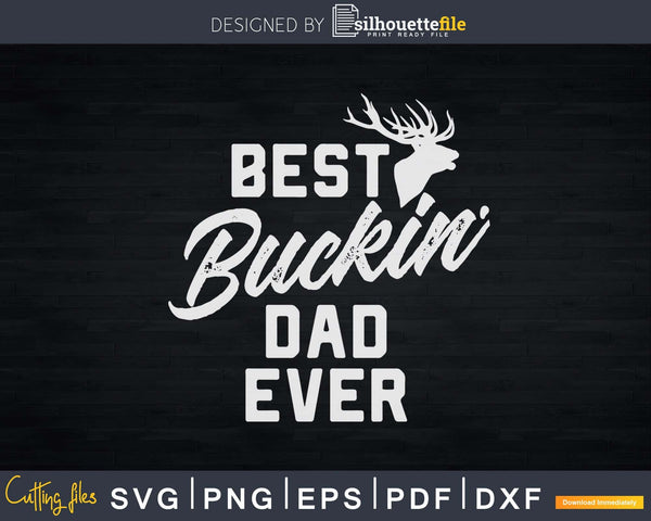 Download Best Buckin Dad Ever T Shirt Deer Hunters Gift Svg Crafting Silhouettefile