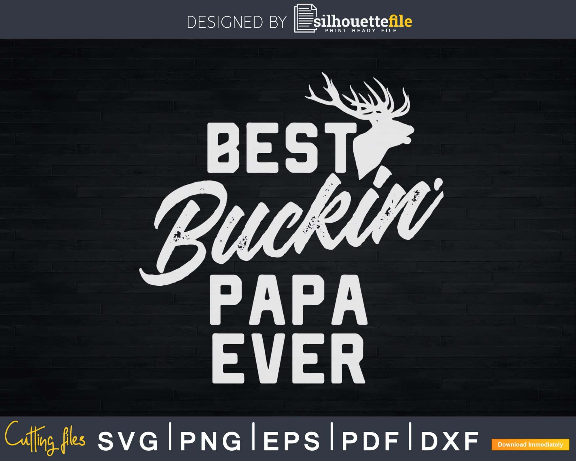 Free Free Best Buckin Papa Ever Svg 297 SVG PNG EPS DXF File