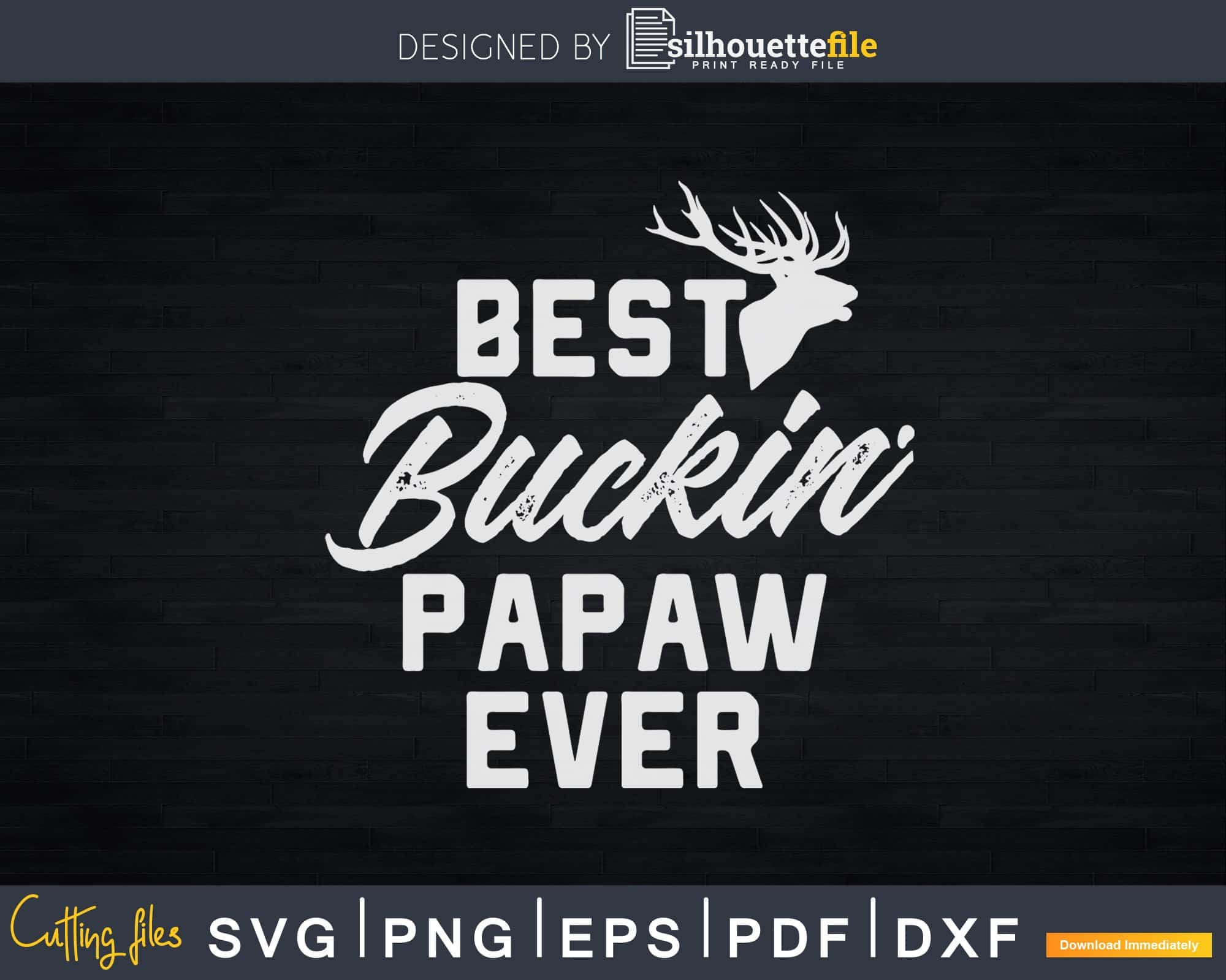 Free Free 187 Best Buckin Papaw Ever Svg SVG PNG EPS DXF File