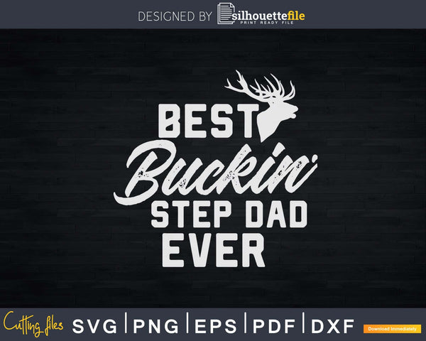 Download Best Buckin Step Dad Ever T Shirt Deer Hunters Gift Svg Silhouettefile