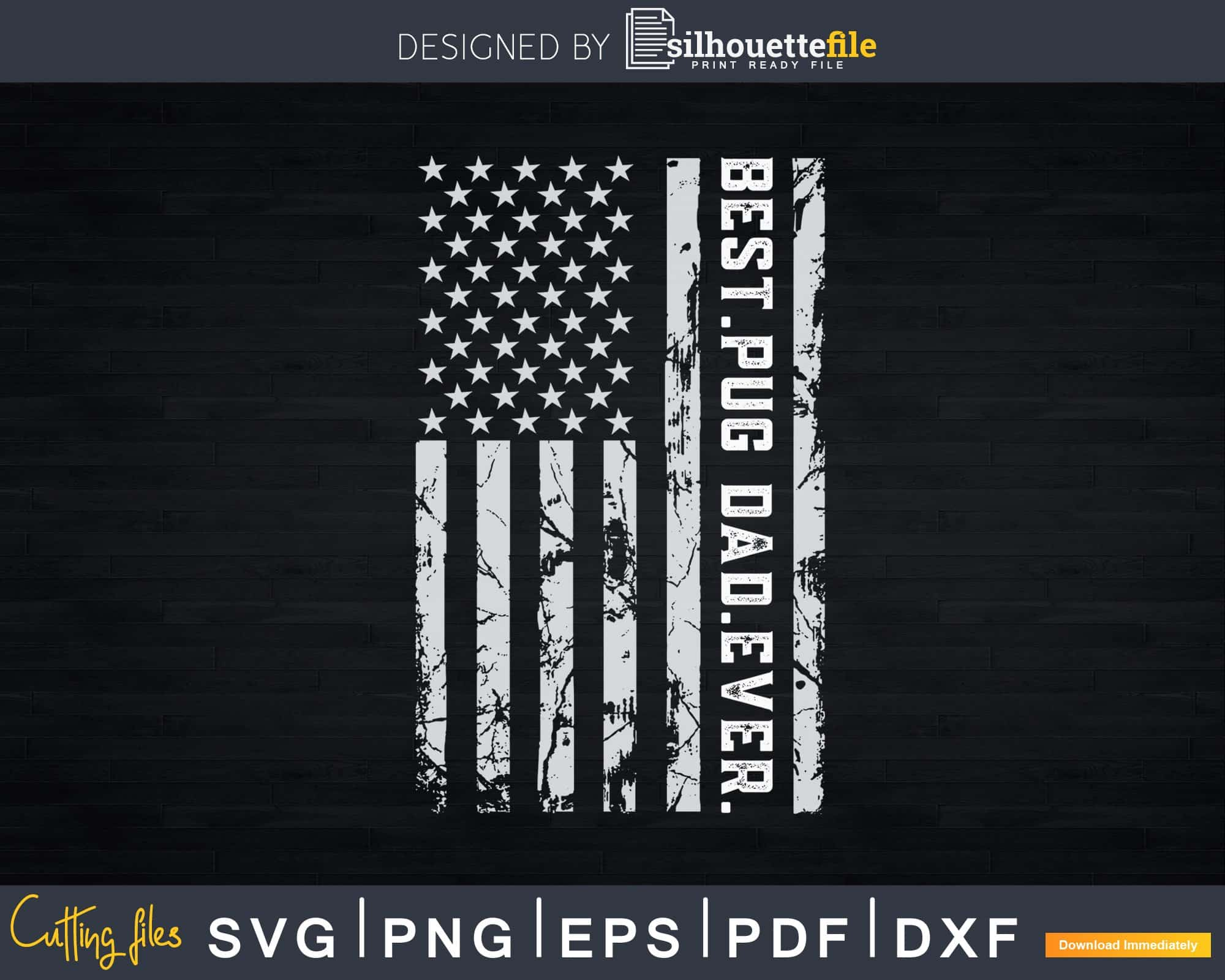 Download Best Pug Dad Ever Vintage American Flag Svg Png Cricut Cutting File Silhouettefile