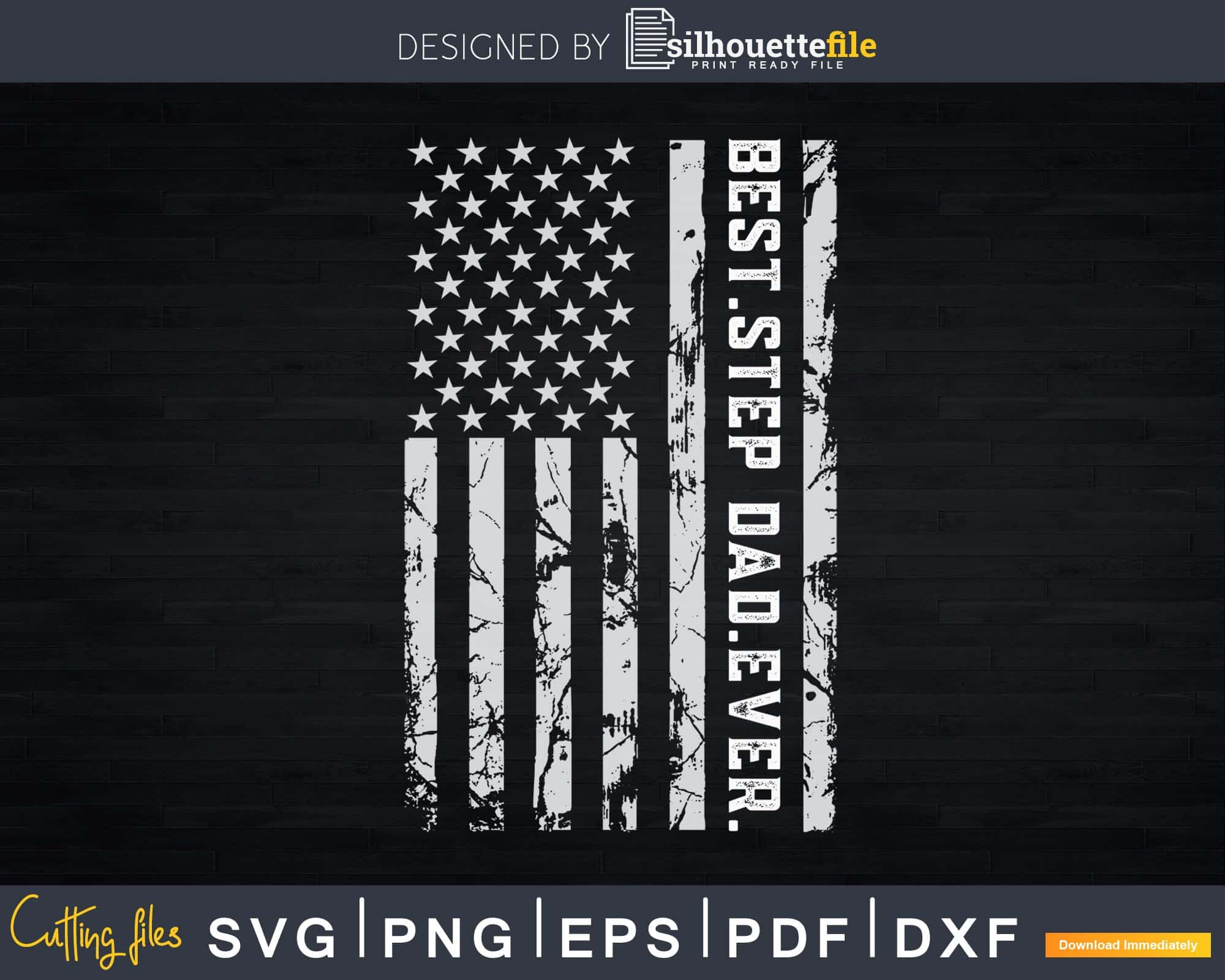 Download Best Step Dad Ever Vintage American Flag Svg Png Craft Silhouettefile