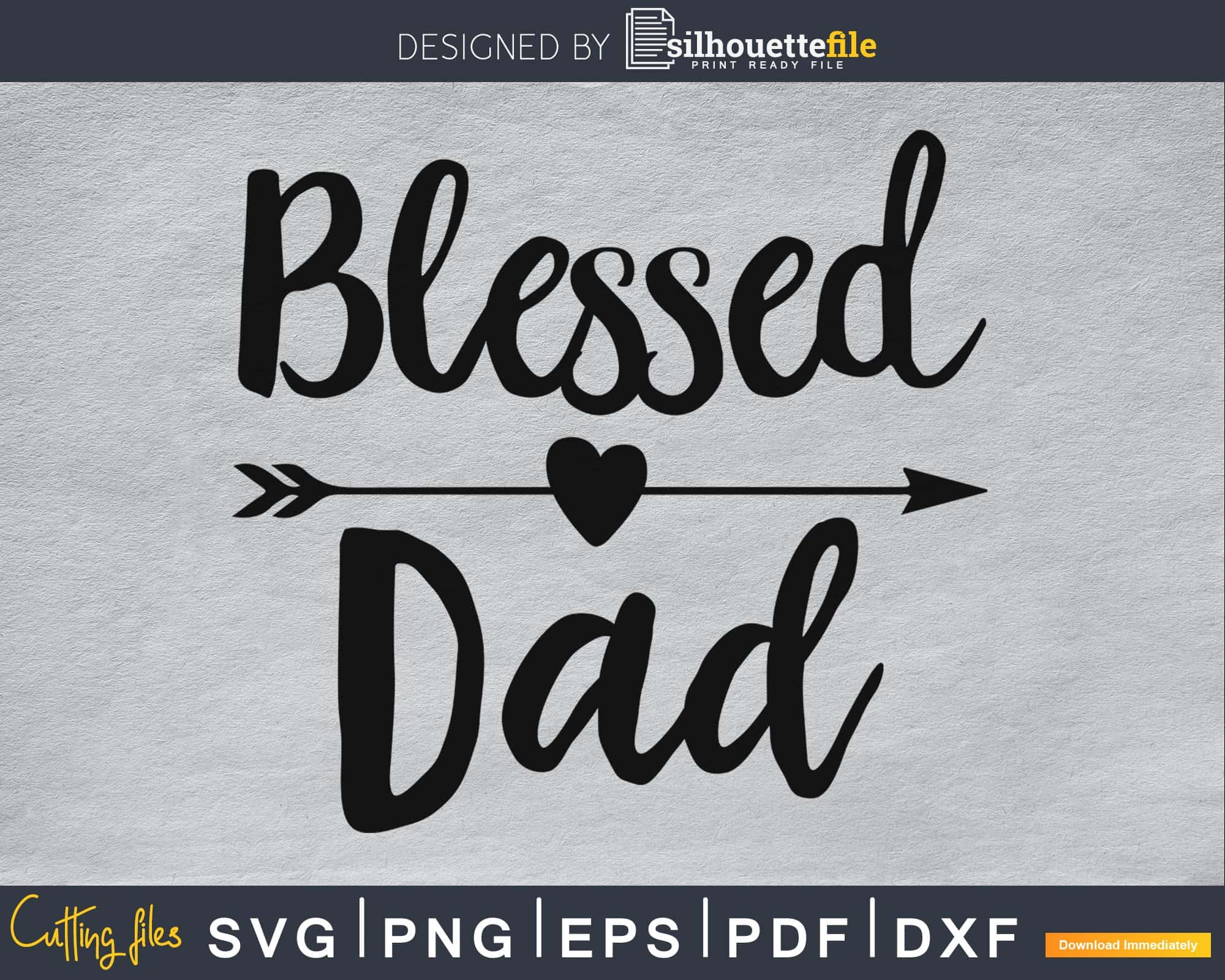 Blessed Dad SVG cricut silhouette printable file