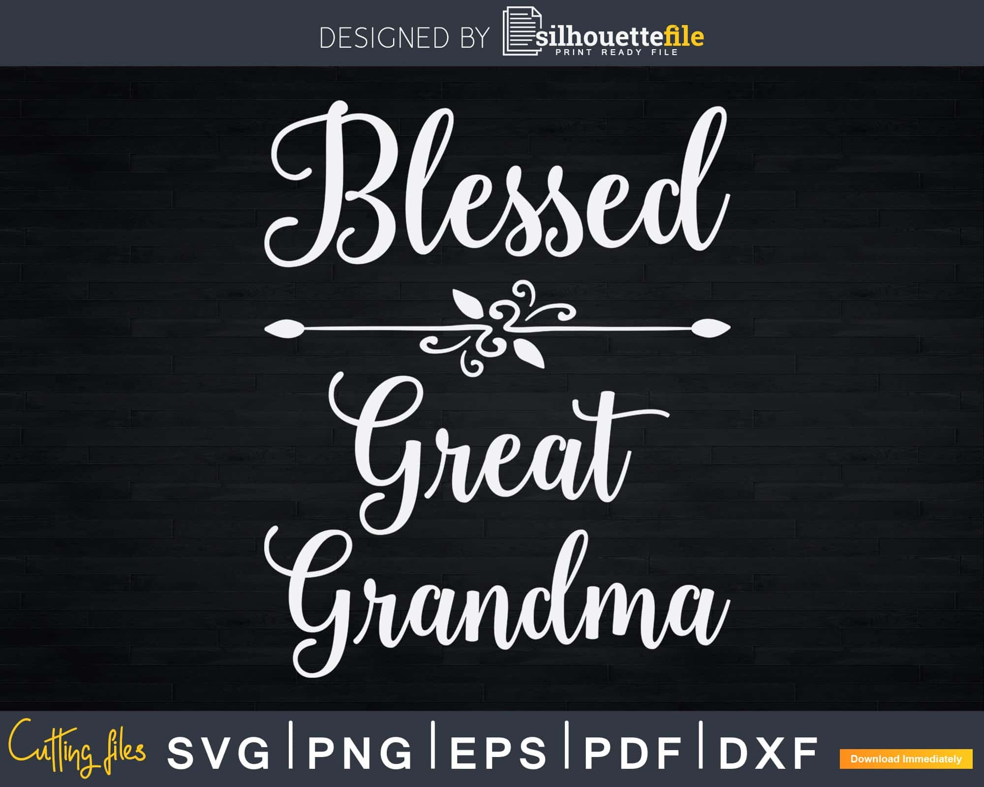 Blessed Great Grandma Flower Arrow Svg Digital Files Silhouettefile