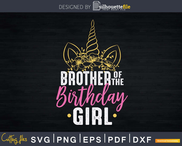 Download Brother Of The Birthday Girl Unicorn Svg Png Dxf Cricut Files Silhouettefile