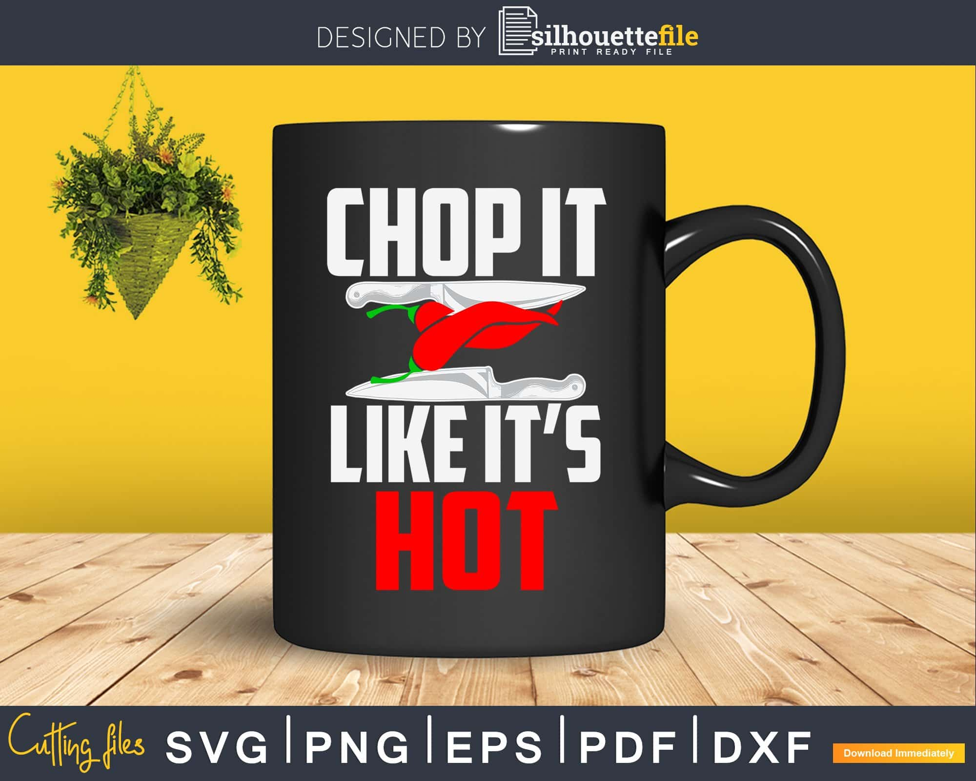 Chop It Like Its Hot SVG